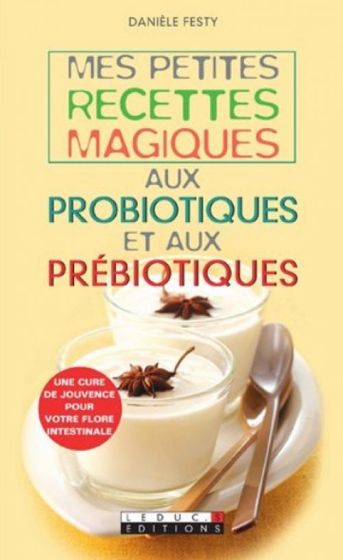 Livre de recettes mes petites recettes magiques aux probiotiques et aux prébiotiques | Photo de PassionRecettes